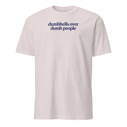 Dumbbells Over Dumb People Soft Cotton T-Shirt