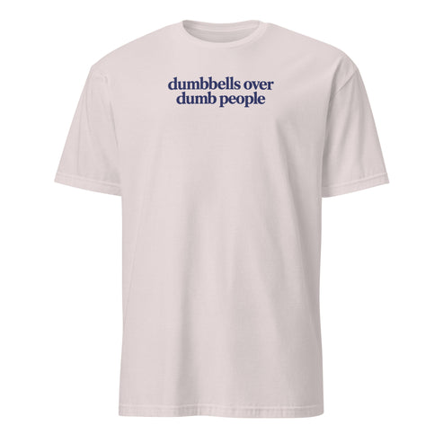 Dumbbells Over Dumb People Soft Cotton T-Shirt