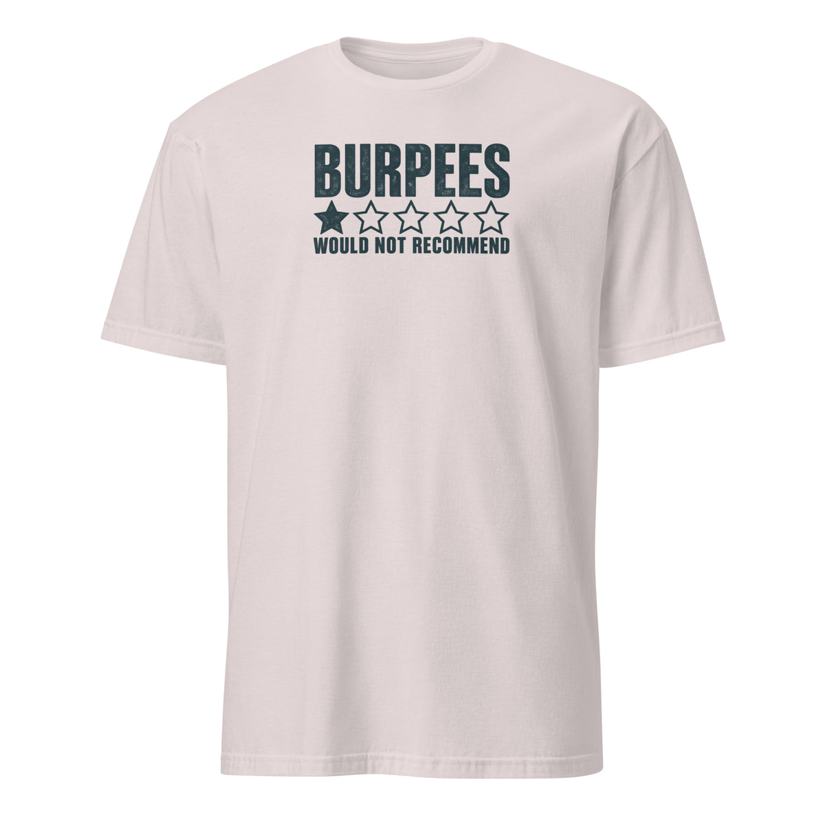 Burpees: Would Not Recommend Soft Cotton T-Shirt