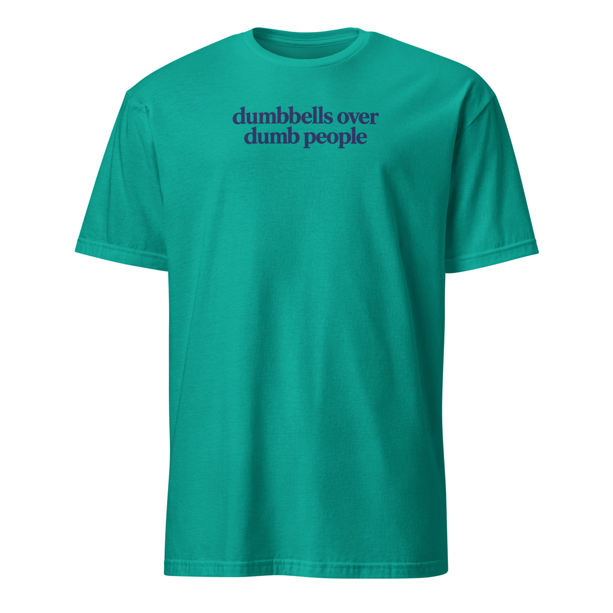 Dumbbells Over Dumb People Soft Cotton T-Shirt