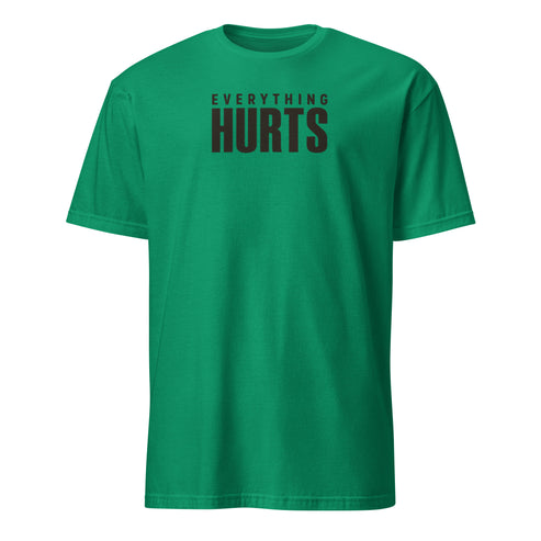 Everything Hurts Soft Cotton T-Shirt
