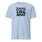I'm an Adult But Not Like a Real Adult Soft Cotton T-Shirt