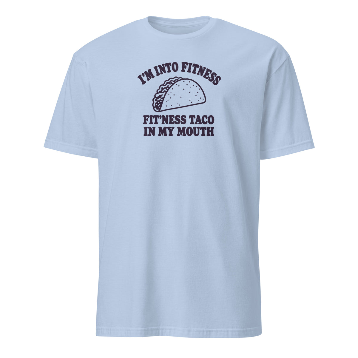 Fit’ness Taco in My Mouth Soft Cotton T-Shirt