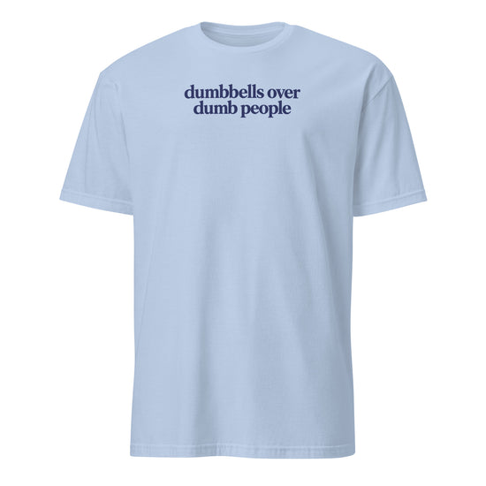 Dumbbells Over Dumb People Soft Cotton T-Shirt