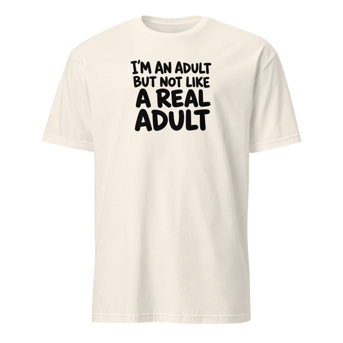 I'm an Adult But Not Like a Real Adult Soft Cotton T-Shirt