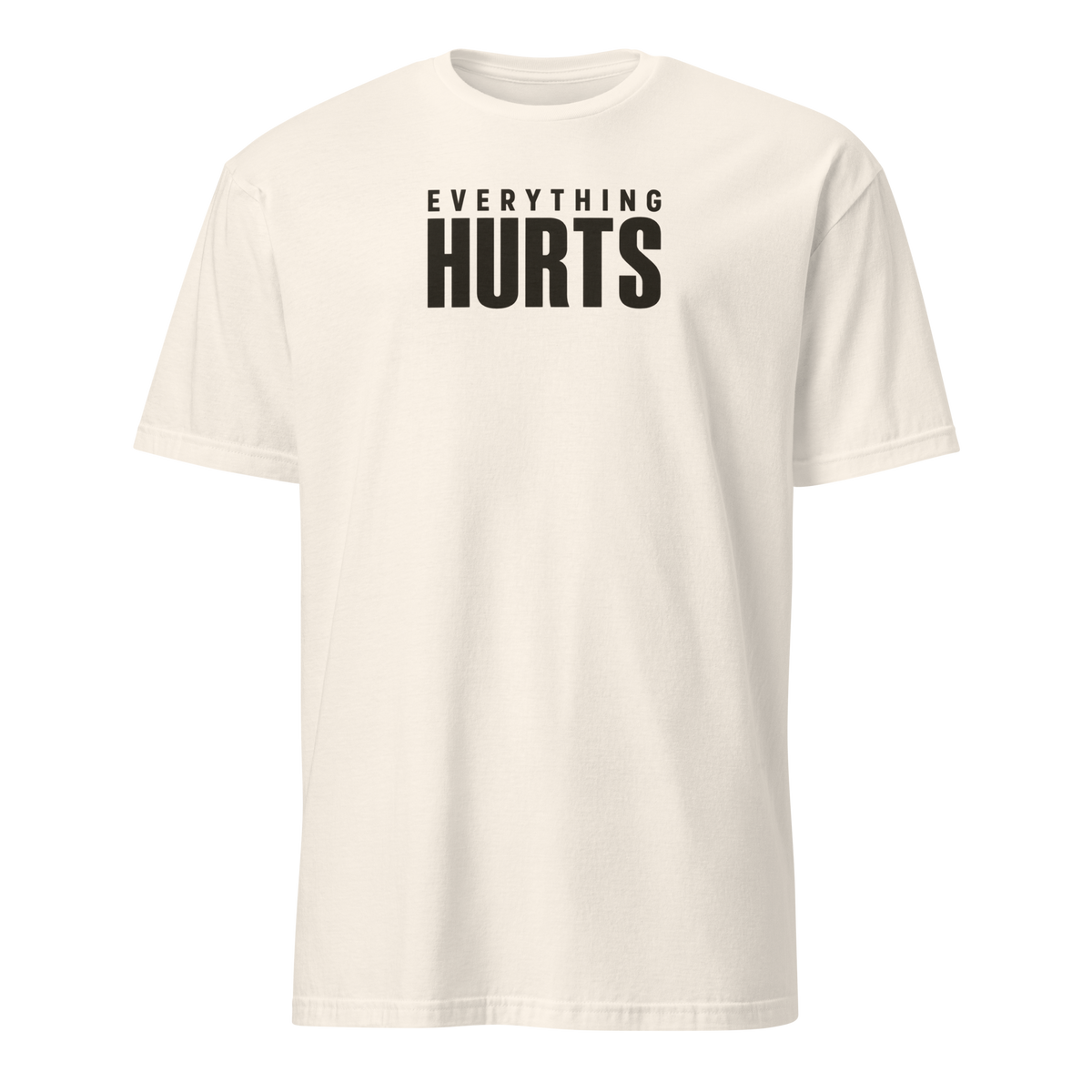 Everything Hurts Soft Cotton T-Shirt