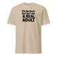 I'm an Adult But Not Like a Real Adult Soft Cotton T-Shirt