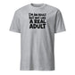 I'm an Adult But Not Like a Real Adult Soft Cotton T-Shirt