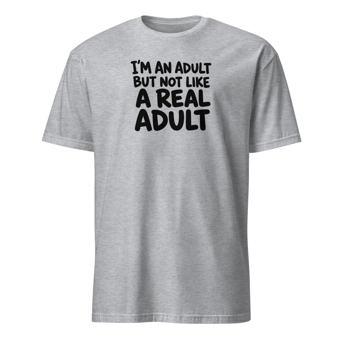 I'm an Adult But Not Like a Real Adult Soft Cotton T-Shirt
