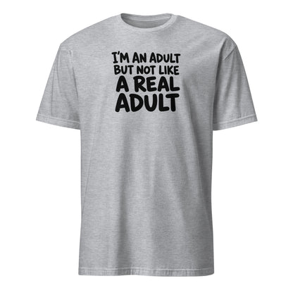 I'm an Adult But Not Like a Real Adult Soft Cotton T-Shirt