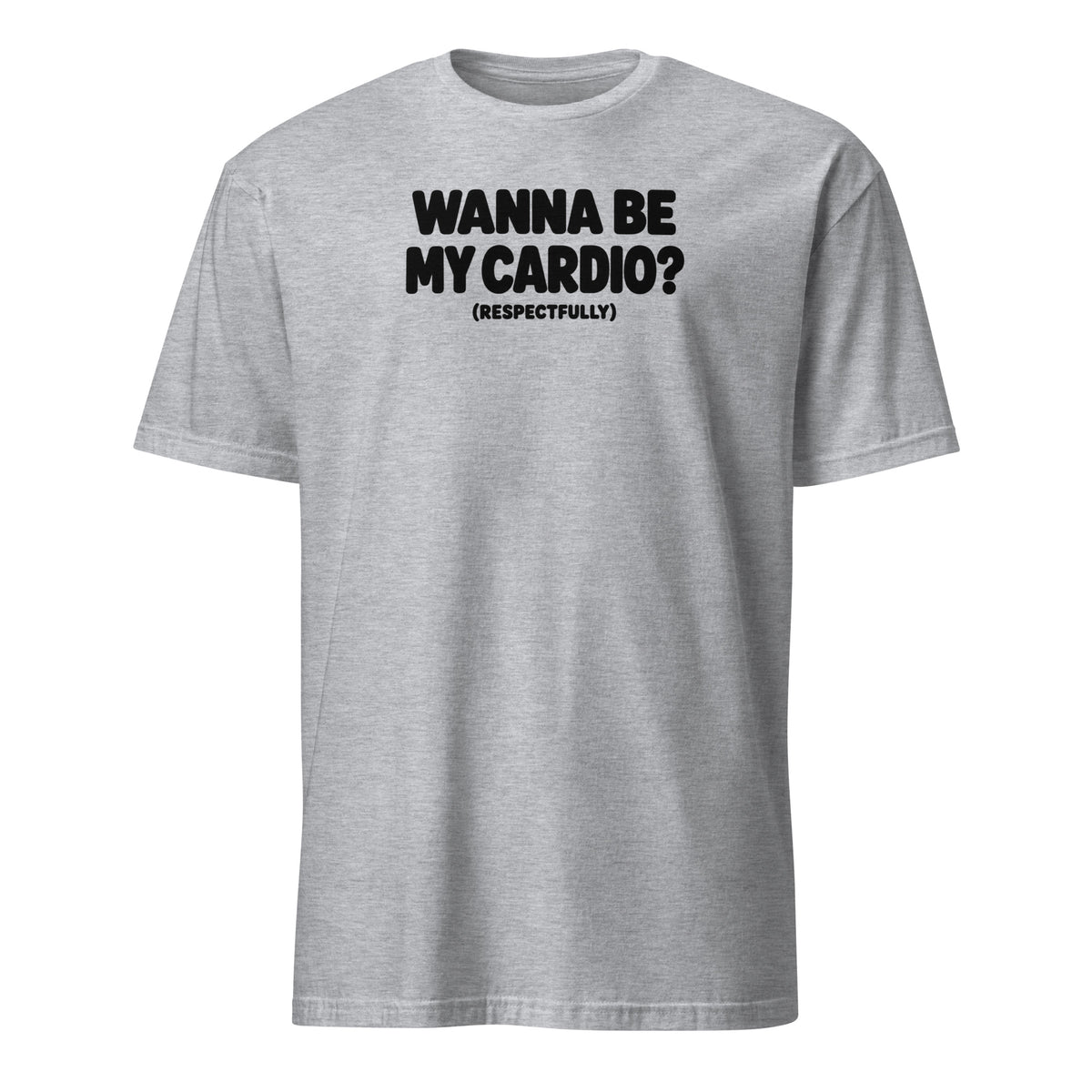 Wanna Be My Cardio? Soft Cotton T-Shirt