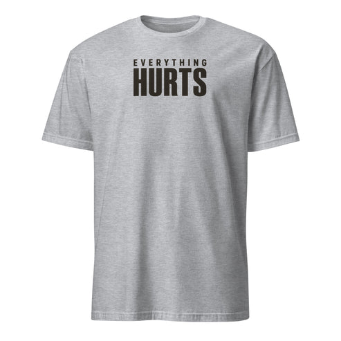 Everything Hurts Soft Cotton T-Shirt