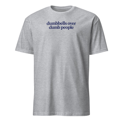 Dumbbells Over Dumb People Soft Cotton T-Shirt