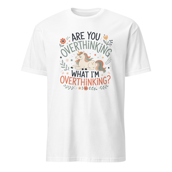 Are You Overthinking What I'm Overthinking Soft Cotton T-Shirt - White