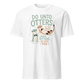 Do Unto Otters Soft Cotton T-Shirt - White
