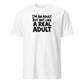 I'm an Adult But Not Like a Real Adult Soft Cotton T-Shirt