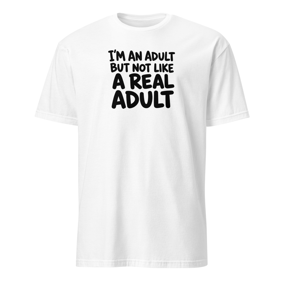 I'm an Adult But Not Like a Real Adult Soft Cotton T-Shirt