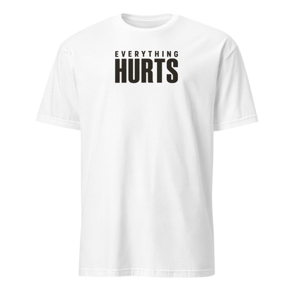 Everything Hurts Soft Cotton T-Shirt