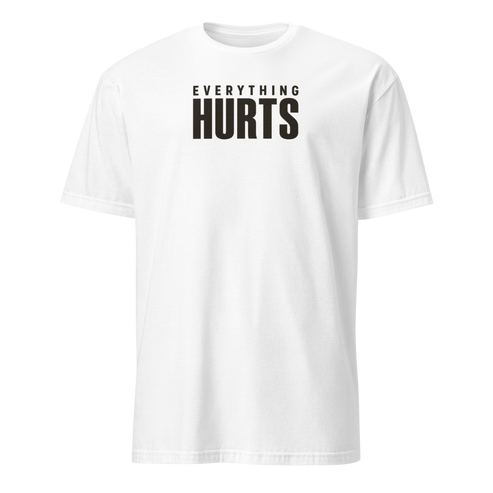 Everything Hurts Soft Cotton T-Shirt