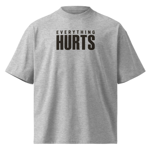 Everything Hurts Oversized T-Shirt