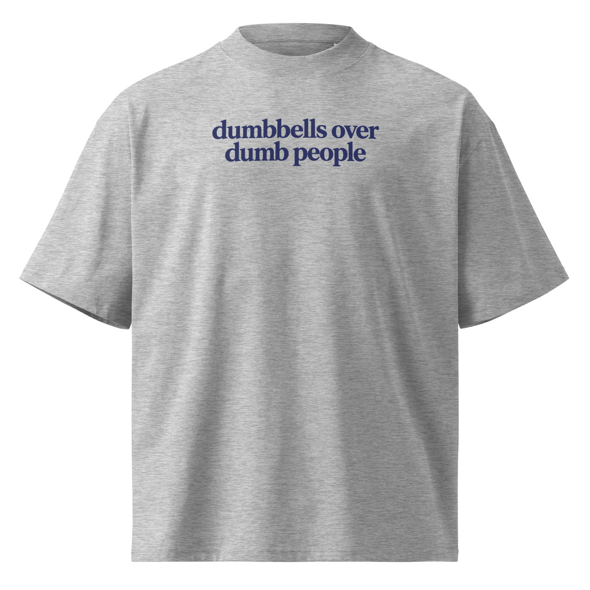 Dumbbells Over Dumb People Oversized T-Shirt