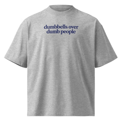 Dumbbells Over Dumb People Oversized T-Shirt