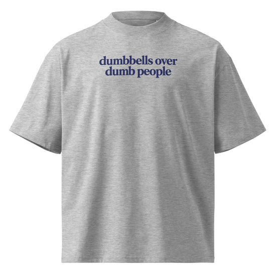 Dumbbells Over Dumb People Oversized T-Shirt