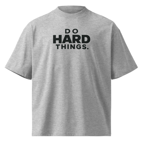 Do Hard Things Oversized T-Shirt
