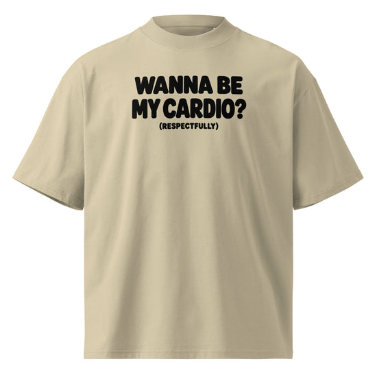 Wanna Be My Cardio? Oversized T-Shirt