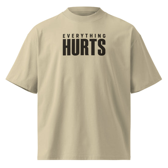 Everything Hurts Oversized T-Shirt