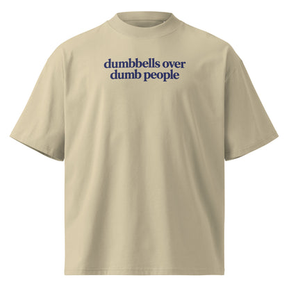 Dumbbells Over Dumb People Oversized T-Shirt