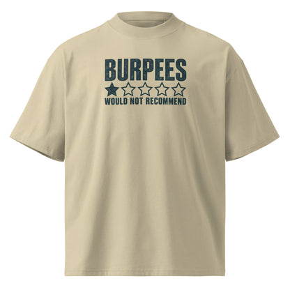 Burpees: Would Not Recommend Oversized T-Shirt