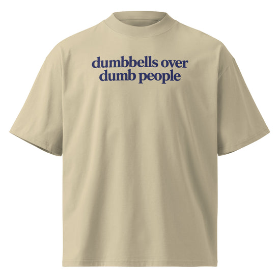 Dumbbells Over Dumb People Oversized T-Shirt