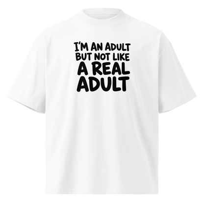 I'm an Adult But Not Like a Real Adult Oversized T-Shirt