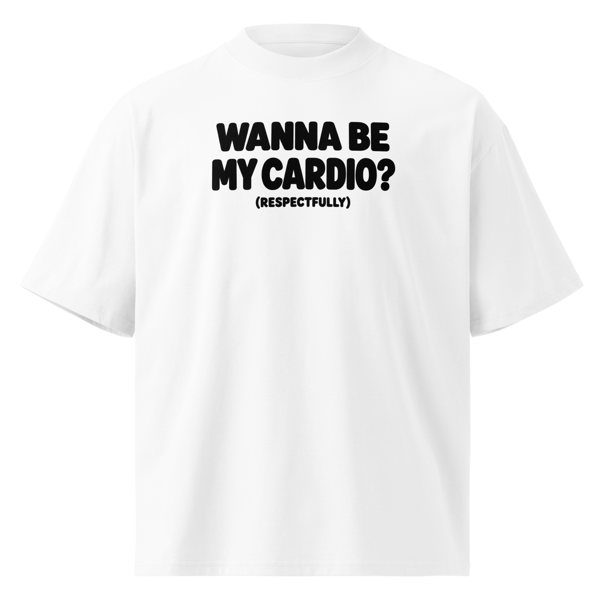 Wanna Be My Cardio? Oversized T-Shirt