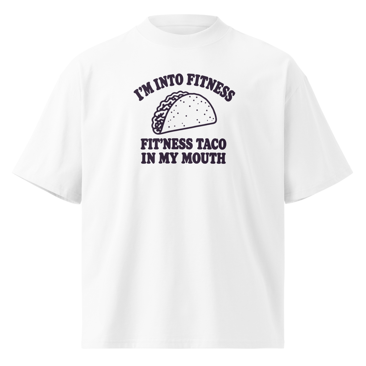 Fit’ness Taco in My Mouth Oversized T-Shirt