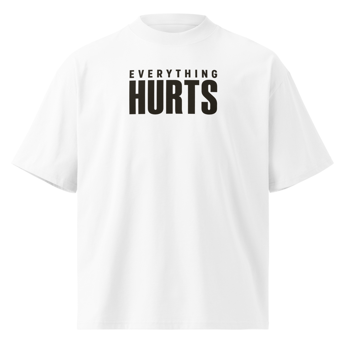 Everything Hurts Oversized T-Shirt