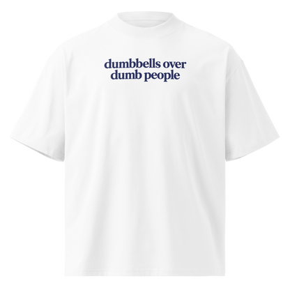 Dumbbells Over Dumb People Oversized T-Shirt