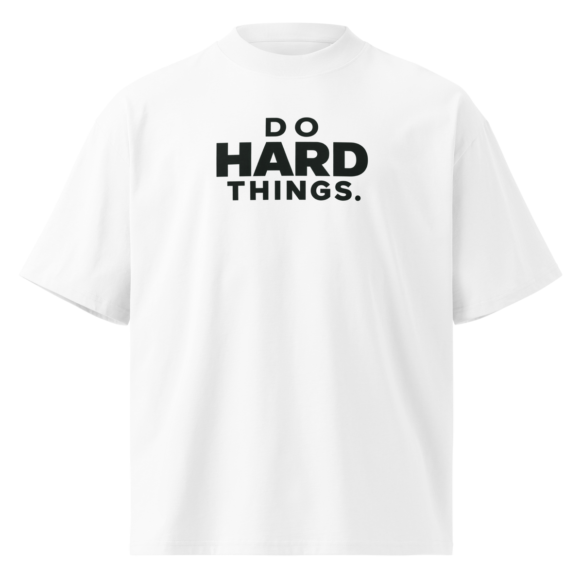Do Hard Things Oversized T-Shirt