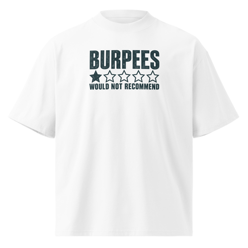 Burpees: Would Not Recommend Oversized T-Shirt