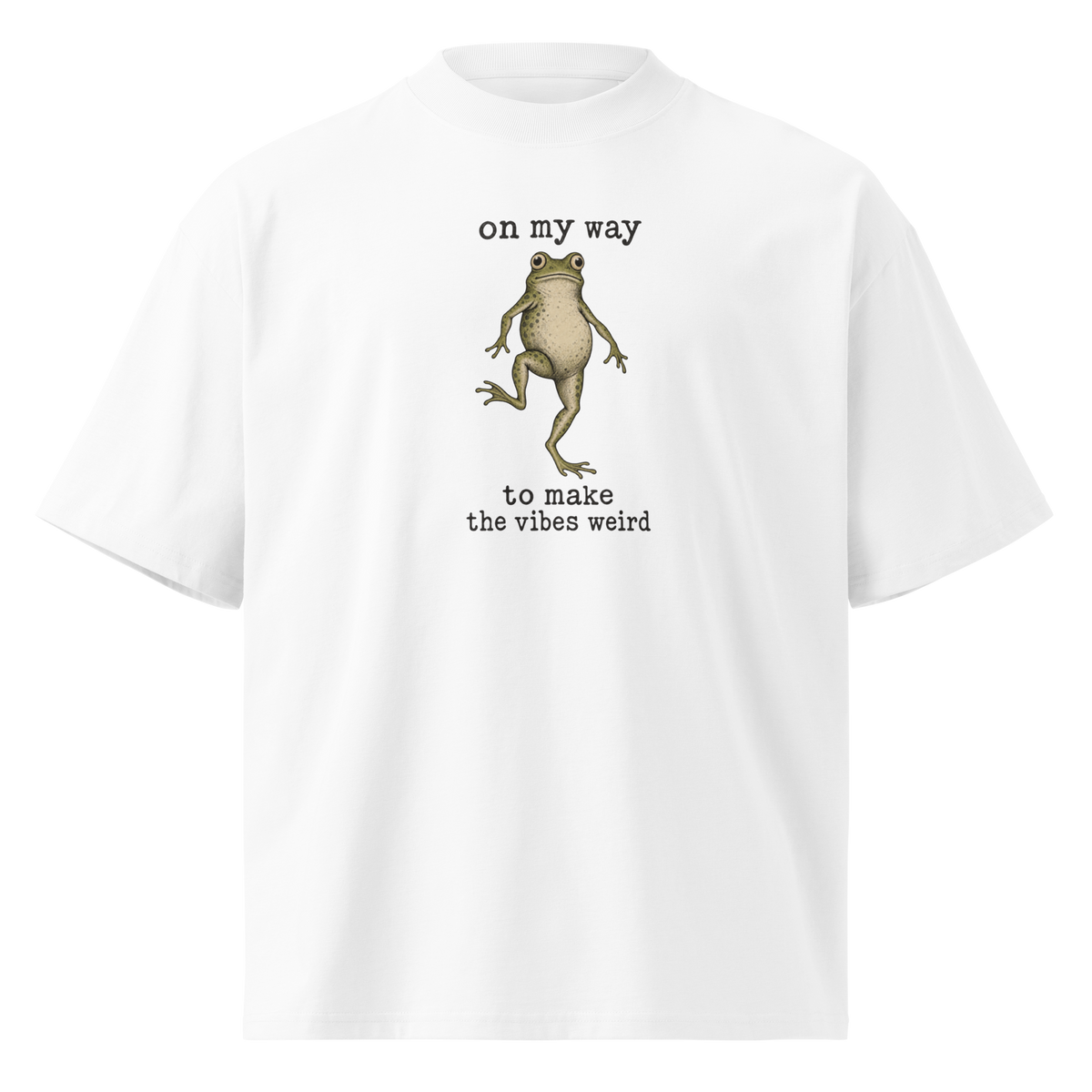 On My Way to Make the Vibes Weird Oversized T-Shirt