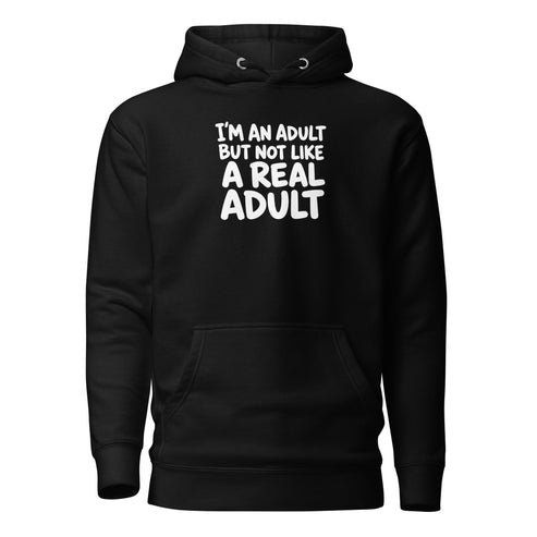 I'm an Adult But Not Like a Real Adult Classic Hoodie