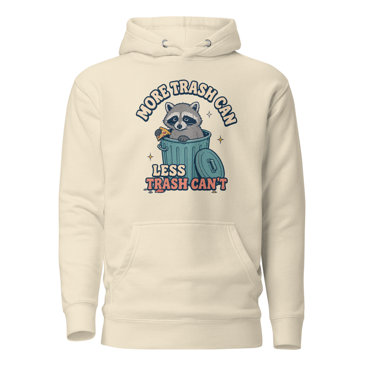 More Trash Can, Less Trash Can't Classic Hoodie - Bone