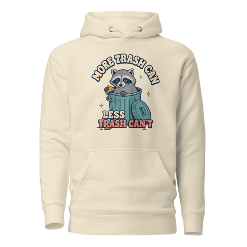 More Trash Can, Less Trash Can't Classic Hoodie - Bone