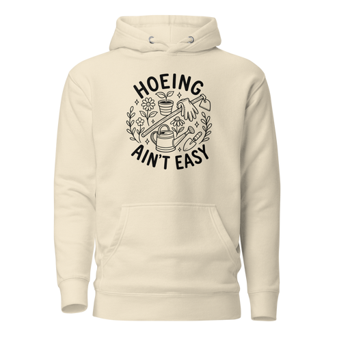 Hoeing Ain't Easy Classic Hoodie - Bone