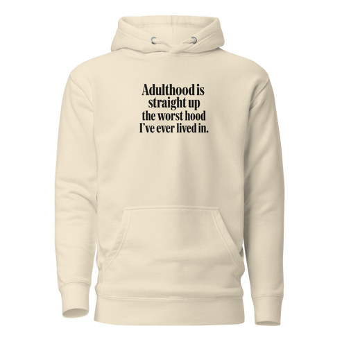 Adulthood Is the Worst Classic Hoodie - Bone