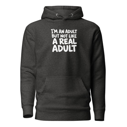 I'm an Adult But Not Like a Real Adult Classic Hoodie