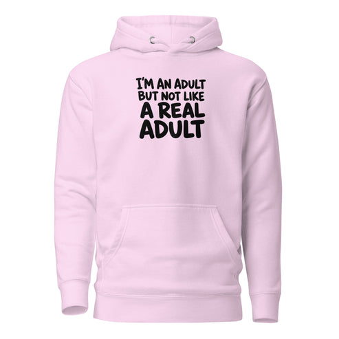 I'm an Adult But Not Like a Real Adult Classic Hoodie