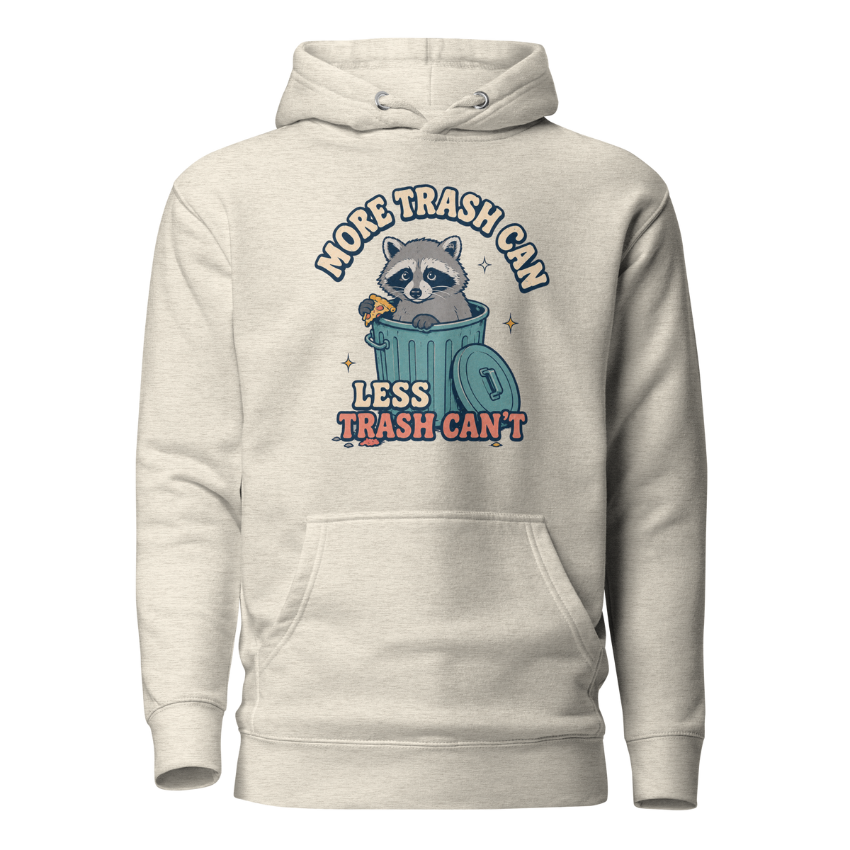 More Trash Can, Less Trash Can't Classic Hoodie - Oatmeal Heather