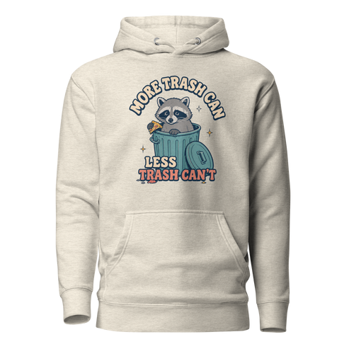 More Trash Can, Less Trash Can't Classic Hoodie - Oatmeal Heather